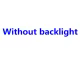 Without backlight