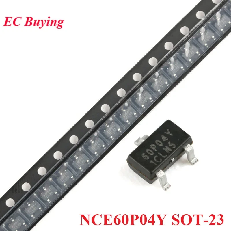 10 Uds NCE60P04Y SOT-23 NCE60 NCE 60P04Y NCE60P04 SOT23 -60V/-4A P-canal MOS FET Transistor de efecto de campo IC Chip nuevo Original