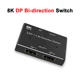 8K DP Bi-way Switch