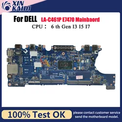 For Dell Latitude E7470 Laptop Motherboard LA-C461P with i3 i5 i7 CPU 0VNKRJ 0DGYY5 03GMP2 02R1TC 100% Tested OK