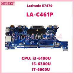LA-C461P With i3 i5 i7-6th Gen CPU Notebook Mainboard For Dell latitude E7470 Laptop Motherboard 100% Tested OK
