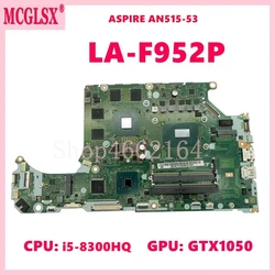 LA-F952P con i5-8300HQ CPU GTX1050-V4G GPU placa base para ACER Aspire AN515-53 placa base para ordenador portátil 100% probado OK