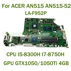 Para ACER AN515 AN515-52 placa base de computadora portátil LA-F952P con CPU I5-8300H I7-8750H GPU GTX1050/1050Ti 4GB 100% probado completamente en funcionamiento