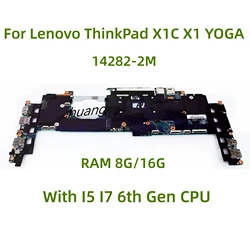 Placa base 14282-2M para Lenovo ThinkPad X1C X1 YOGA CPU de computadora portátil: I5 I7-6TH RAM: 8G/16G 100% probado completamente en funcionamiento