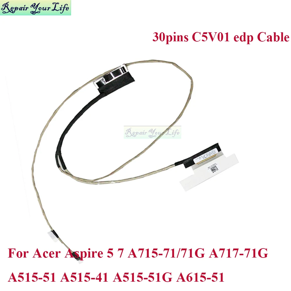New A515-51G LCD Video Cable For Acer Aspire 5 7 A715-71/71G A717-71G A515-51 41 Laptop EDP Cable 30pin DC02002SV00 50.GP4N2.008