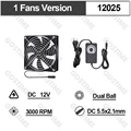1 Fan 12025Dual Ball