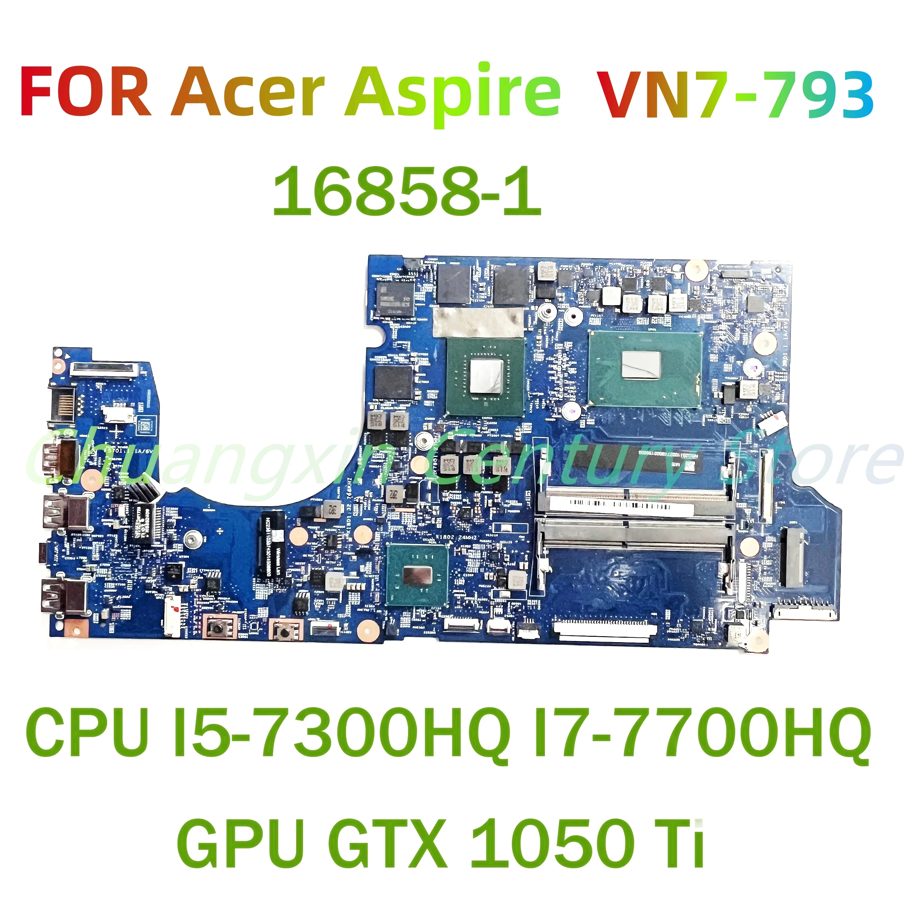 Para la placa base del ordenador portátil Acer aspire VN7-793 16858-1 con CPU I5-7300HQ I7-7700HQ GPU GTX 1050Ti 100% probado completamente en funcionamiento